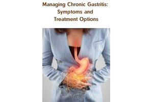 Managing Chronic Gastritis: Symptoms and Treatment Options
