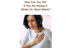 How Can You Tell If You Are Having A Stroke Vs. Heart Attack?
