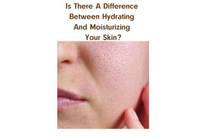 Is There A Difference Between Hydrating And Moisturizing Your Skin?