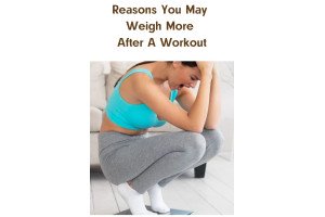 Reasons You May Weigh More After A Workout